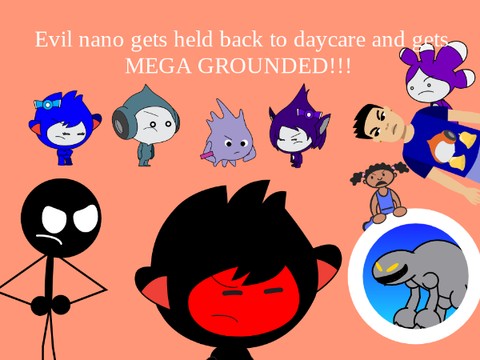 Evil Nano gets held back to daycare/grounded