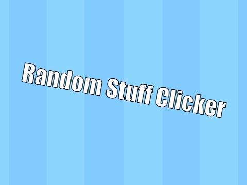 Random Stuff Clicker #Games #All