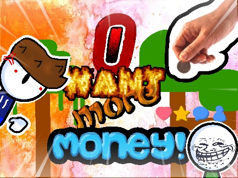 i want more money! animation