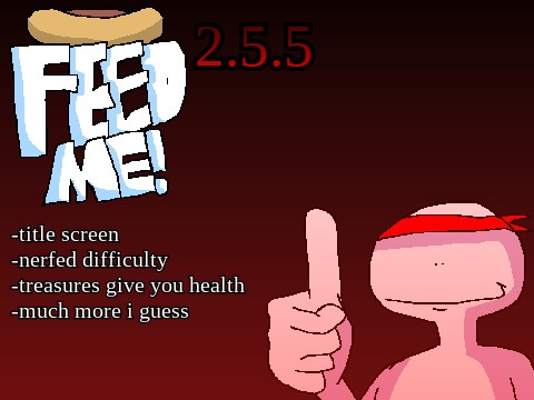 FEED ME! v2.5 ( ad update idk )