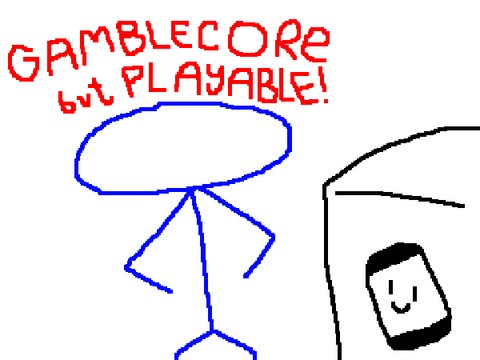 gamblecore but playable