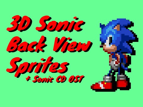 3D Sonic Back View Sprites + Sonic CD OST