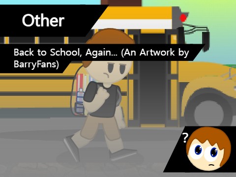 Back to School, Again... (An Artwork by BarryFans)