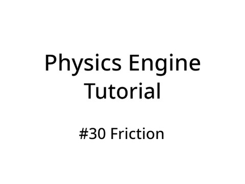#30 Friction [Physics Engine Tutorial]