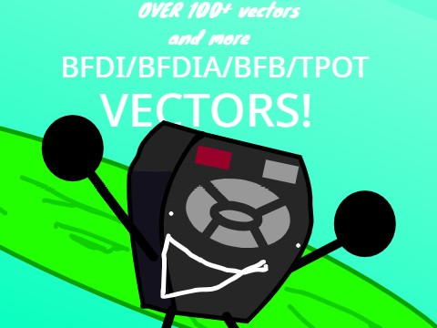 BFDI VECTORS! (unfinished but not canceled)