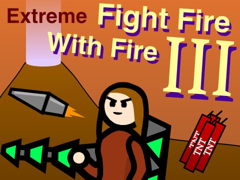 EXTREME Fight Fire With Fire 3