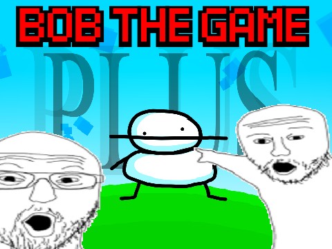 BOB THE GAME+