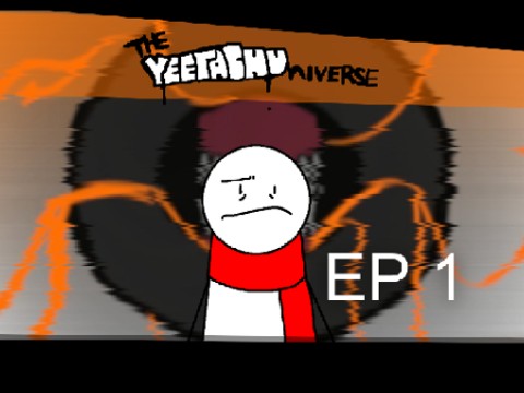 The Yeetachuniverse: Pilot