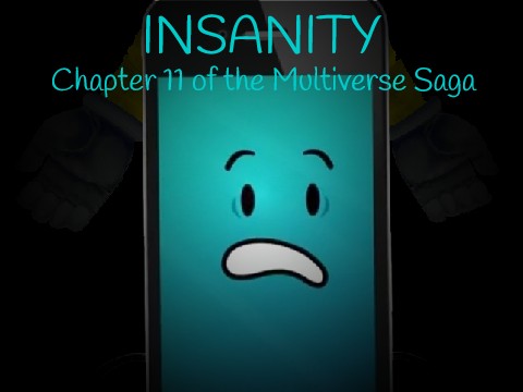 INSANITY (Chapter 11 of the Multiverse Saga)