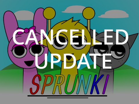 Sprunki Cancelled Update (Credits in Descripition)