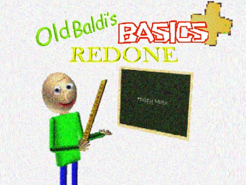 OLD Baldi's basics plus redone