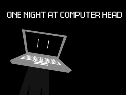 One Night At Computer Head