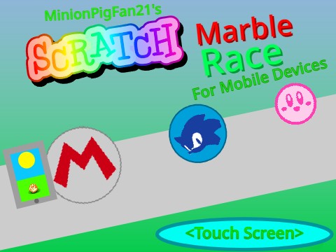 MinionPigFan21's Scratch Marble Race for Mobile Devices