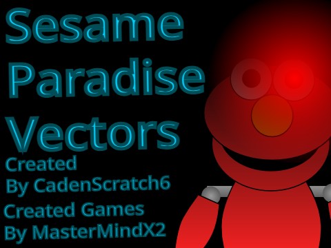 MastermindX2's Sesame Paradise Vectors Created By CsScratch6