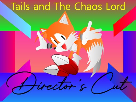 Tails and The Chaos Lord Director's Cut v0.3