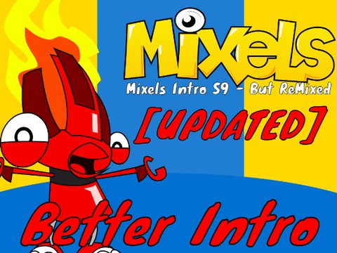 [UPDATED AGAIN, AND FIXED] Mixels Intro S9 - But ReMixed remix