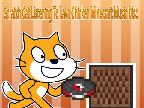 Scratch Cat Listening To Lava Chicken Minecraft Music Disc