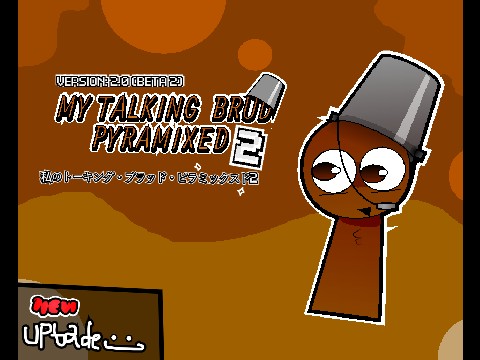 MY TALKING BRUD PYRAMIXED 2 UPTADE!!!