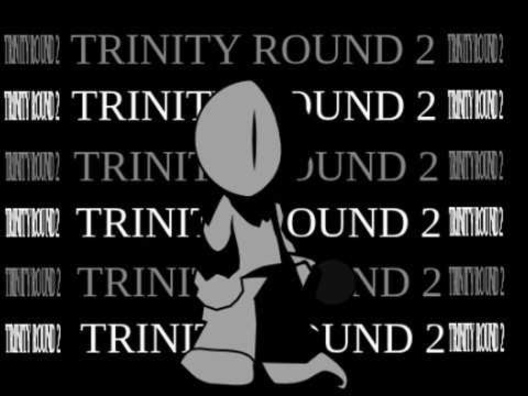 Trinity Round 2