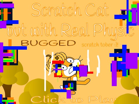 Scratch Cat but with Real Physics SCRATCH TOBER