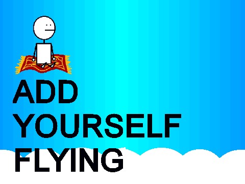 ADD YOURSELF FLYING