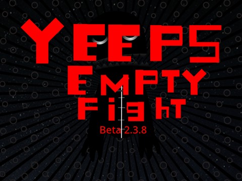 Yeeps Empty Fight: Beta 2.3.8
