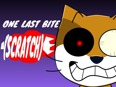 ONE LAST BITE (SCRATCH)