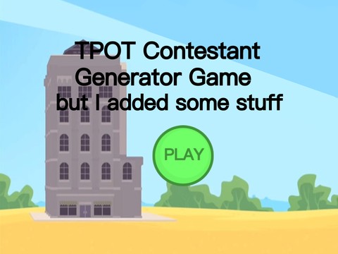 TPOT Contestant Generating Game but I added some things