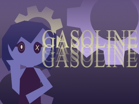 Gasoline || UNFINISHED