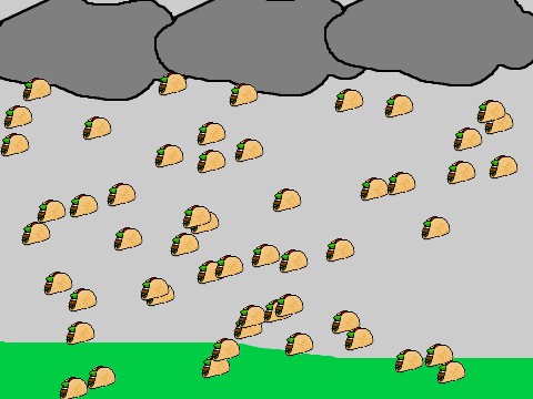 Raining tacos