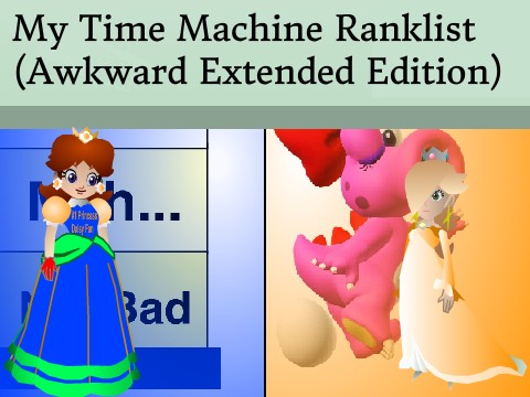 My Time Machine Ranklist (Awkward Extended Edition)