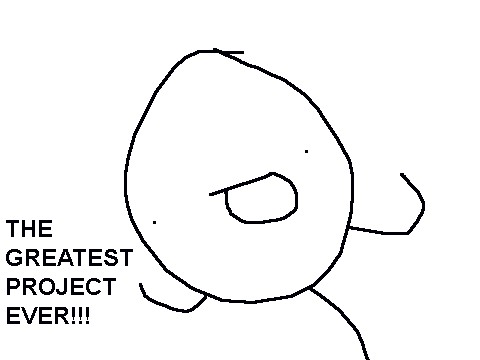 THE GREATEST PROJECT EVER
