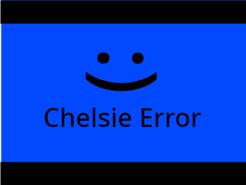 Chelsie Error Extremely Scary Edition