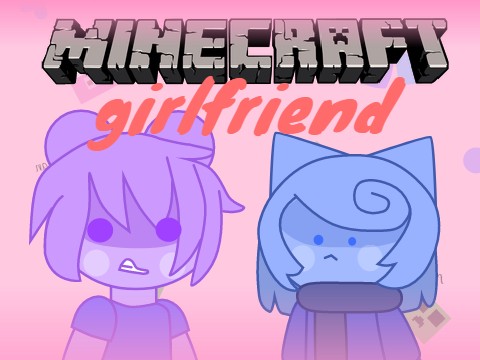 Minecraft girlfriend