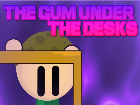 The Gum Under The Desks…