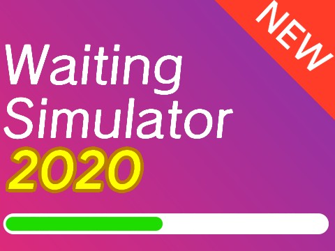 waiting simulator 2020