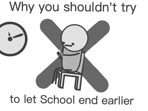 Why you shouldn't try to let School end earlier