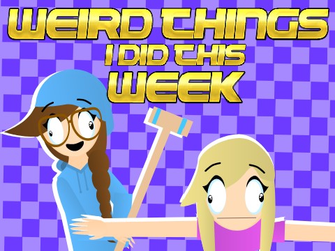 Weird things I did this week
