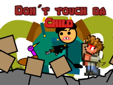 ️DON´T TOUCH DA CHILD ️