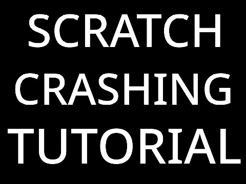 How To Crash Scratch