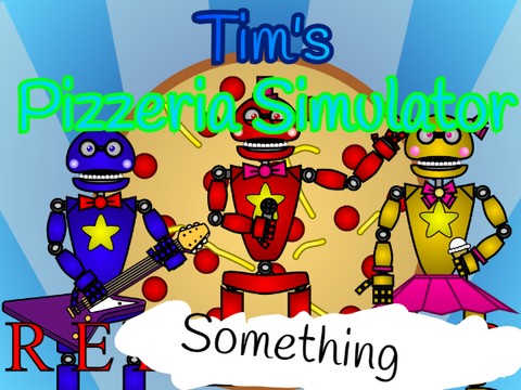 Tim's Pizzeria Simulator Re-Something Beta 1.0