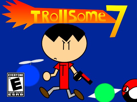 Trollsome 7