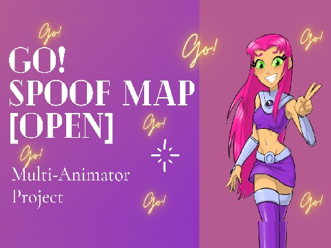 Go! Spoof MAP [Open]~ Multi-Animator Project