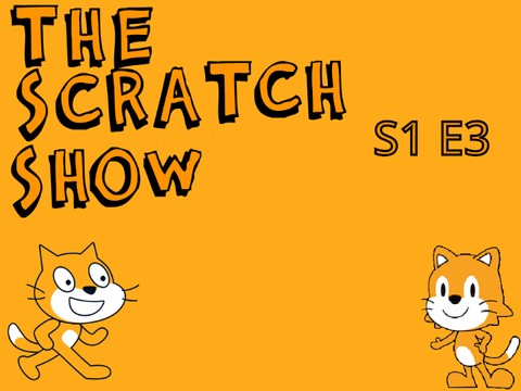 The scratch Show S1 E3