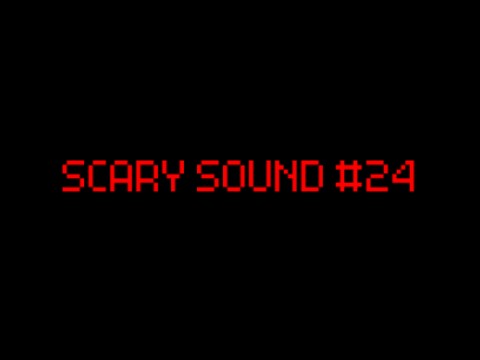 Scary Sound #24