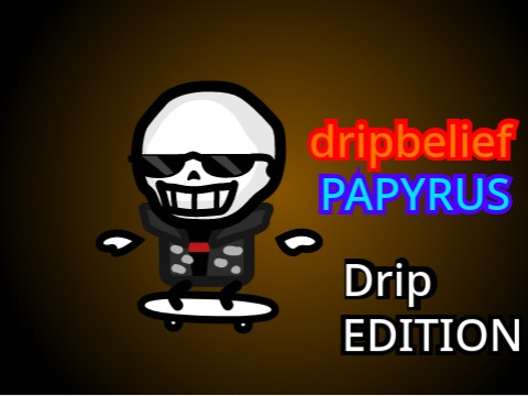 dripbelief papyrus (Drip Edition)