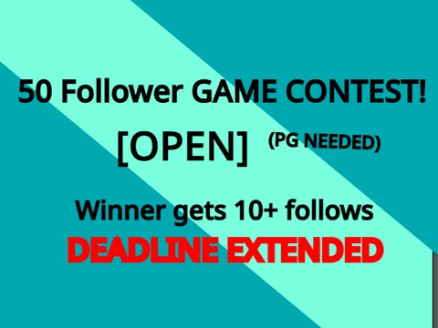 [PG needed] 50 follower Game Contest! (open)