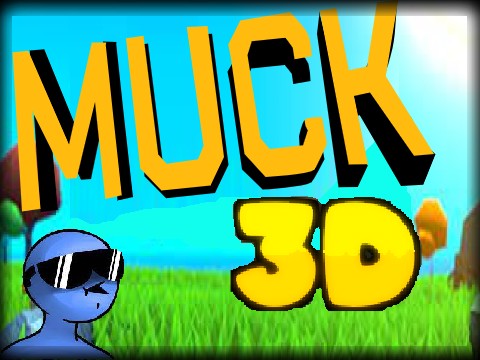 MUCK 3D!!! || #games #fun #all #animations #music #art #stories