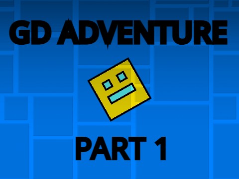 Geometry Dash Adventure Part 1