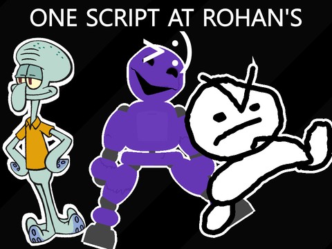 One Script at Rohan's >:) (OFFICIAL)